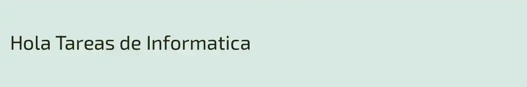 Hola Tareas de Informatica